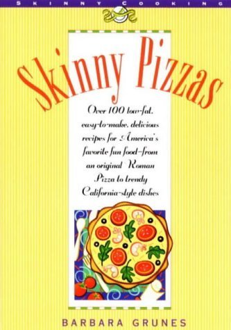Skinny Pizzas: Over 100 Healthy Low-Fat Recipes for America's Favorite Fun Food (The Popular Skinny Cookbook Series) (9781572840027) by Grunes, Barbara