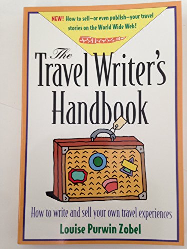 Beispielbild fr The Travel Writer's Handbook : How to Write and Sell Your Own Travel Experiences zum Verkauf von Better World Books