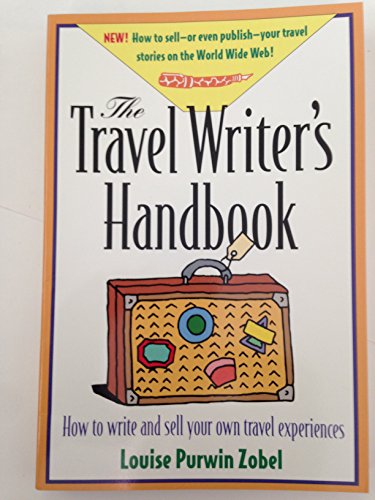 Imagen de archivo de The Travel Writer's Handbook : How to Write and Sell Your Own Travel Experiences a la venta por Better World Books