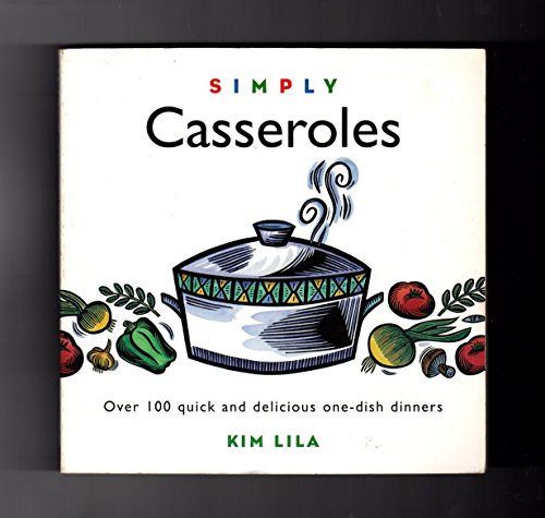 Imagen de archivo de Simply Casseroles : Over 100 Quick, Delicious One Dish Dinners a la venta por Better World Books: West