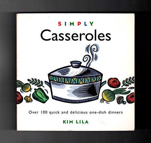 Stock image for Simply Casseroles: Over 100 Quick and Delicious One-Dish Dinners for sale by Persephone's Books