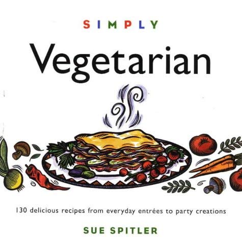 Beispielbild fr Simply Vegetarian : 120 Quick and Delicious One Dish Dinners and Accompaniments zum Verkauf von Better World Books