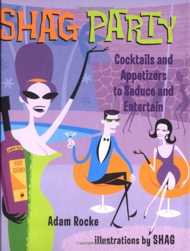 Stock image for Shag Party: Cocktails and Appetizers to Seduce and Entertain for sale by Goodwill Books