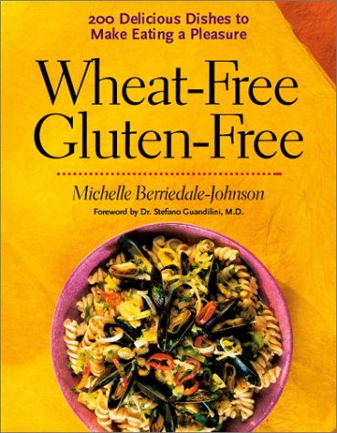 Stock image for Wheat-Free Gluten-Free: 200 Delicious Dishes to Make Eating a Pleasure for sale by Wonder Book