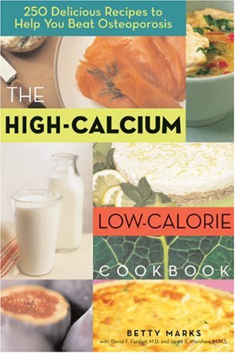 Stock image for The High-Calcium Low-Calorie Cookbook : 250 Delicious Recipes to Help You Beat Osteoporosis for sale by Black and Read Books, Music & Games