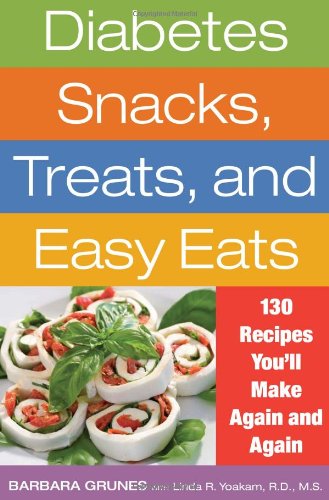 Stock image for Diabetes Snacks, Treats and Easy Eats: 130 Recipes You'll Make Again and Again for sale by Goldstone Books