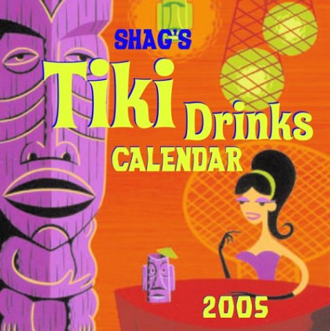 Shag's Tiki Drinks 2005 Calendar (9781572840621) by Rocke, Adam