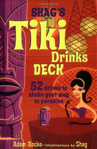 Shag's Tiki Drinks Deck: 52 Ways to Shake Your Way to Paradise Edition (Case Bound Card Deck) (9781572840638) by Rocke, Adam