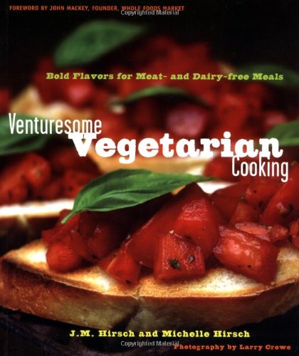 Stock image for Venturesome Vegetarian Cooking: Bold Flavors for Meat- and Dairy-Free Meals for sale by Books of the Smoky Mountains