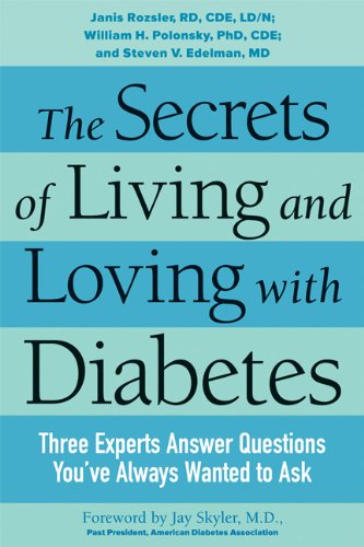 Beispielbild fr The Secrets of Living and Loving with Diabetes: Three Experts Answer Questions You've Always Wanted to Ask zum Verkauf von Half Price Books Inc.