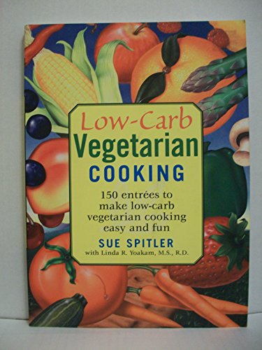 Stock image for Low-Carb Vegetarian Cooking : 150 Entrees to Make Low-Carb Vegetarian Cooking Easy and Fun for sale by Better World Books