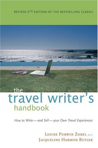 Beispielbild fr The Travel Writer's Handbook : How to Write - and Sell - Your Own Travel Experiences zum Verkauf von Better World Books