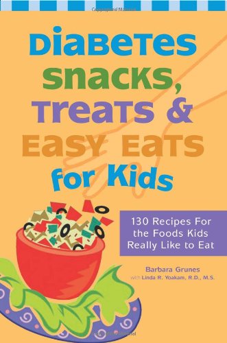 Imagen de archivo de Diabetes Snacks, Treats and Easy Eats for Kids: 130 Recipes for the Foods Kids Really Like to Eat a la venta por SecondSale