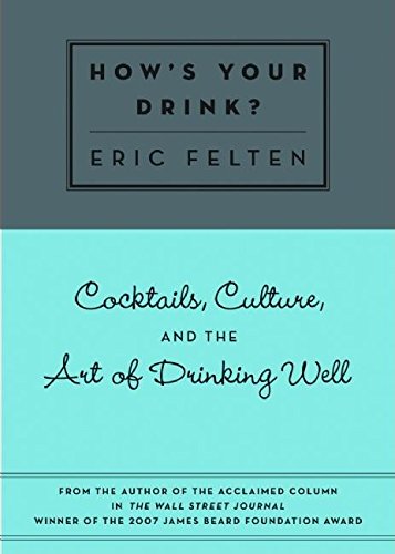 Stock image for How's Your Drink?: Cocktails, Culture, and the Art of Drinking Well for sale by BooksRun