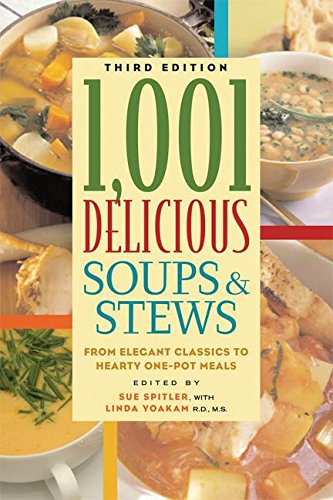 Stock image for 1,001 Delicious Soups and Stews: From Elegant Classics to Hearty One-Pot Meals for sale by Ergodebooks