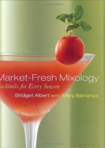Stock image for Market-Fresh Mixology: Cocktails for Every Season for sale by SecondSale