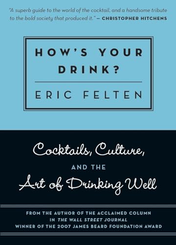 Stock image for How's Your Drink?: Cocktails, Culture, and the Art of Drinking Well for sale by Wonder Book