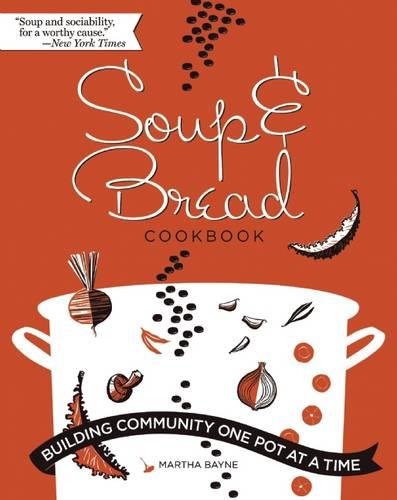 Stock image for Soup and Bread Cookbook: Building Community One Pot at a Time for sale by Once Upon A Time Books