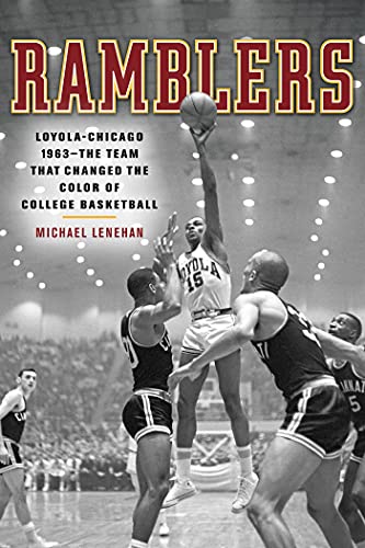 Imagen de archivo de Ramblers: Loyola Chicago 1963 ? The Team that Changed the Color of College Basketball a la venta por SecondSale