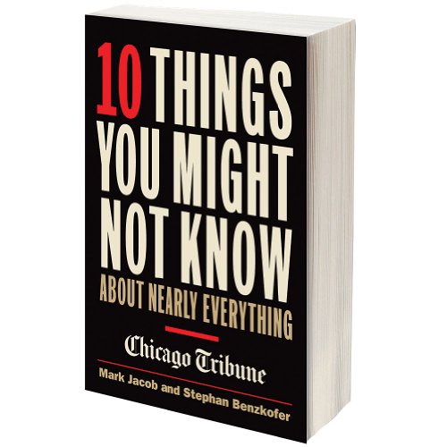 Imagen de archivo de 10 Things You Might Not Know about Nearly Everything: A Collection of Fascinating Historical, Scientific and Cultural Facts about People, Places and T a la venta por ThriftBooks-Dallas