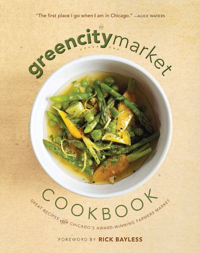 Imagen de archivo de The Green City Market Cookbook: Great Recipes from Chicago's Award-Winning Farmers Market a la venta por SecondSale