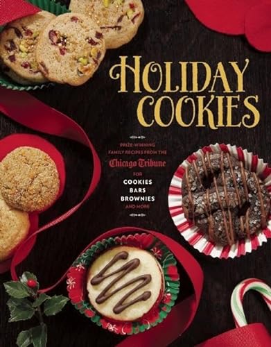 Stock image for Holiday Cookies: Prize-Winning Family Recipes from the Chicago Tribune for Cookies, Bars, Brownies and More for sale by GoodwillNI