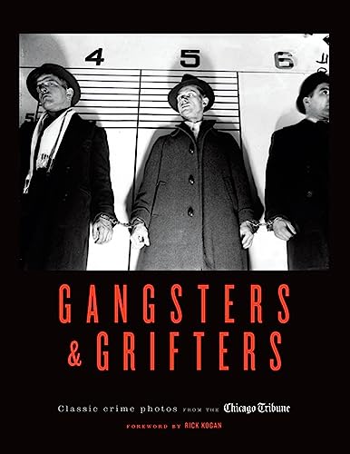 Stock image for Gangsters Grifters: Classic Crime Photos from the Chicago Tribune for sale by Book Outpost