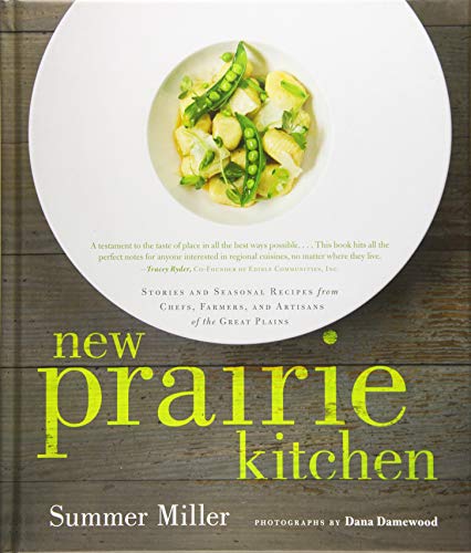 Beispielbild fr New Prairie Kitchen: Stories and Seasonal Recipes from Chefs, Farmers, and Artisans of the Great Plains zum Verkauf von Kimmies Collection