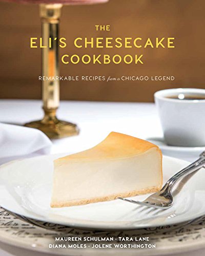 Imagen de archivo de The Eli's Cheesecake Cookbook: Remarkable Recipes from a Chicago Legend a la venta por ThriftBooks-Atlanta