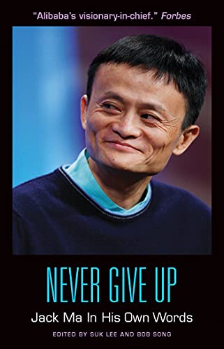 Beispielbild fr Never Give Up: Jack Ma in His Own Words zum Verkauf von medimops