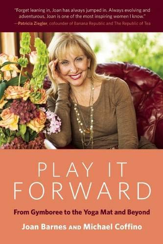 Beispielbild fr Play It Forward: From Gymboree to the Yoga Mat and Beyond zum Verkauf von SecondSale