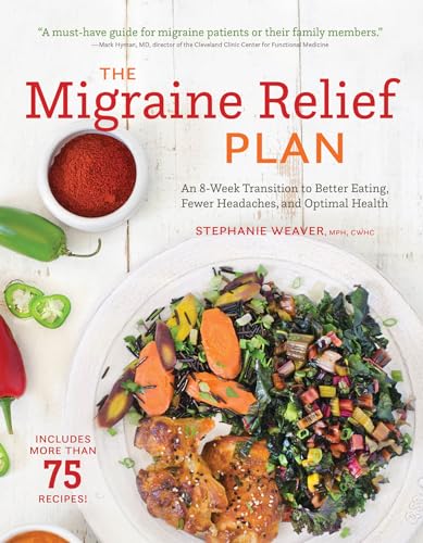 Stock image for The Migraine Relief Plan: An 8-Week Transition to Better Eating, Fewer Headaches, and Optimal Health for sale by Goodwill