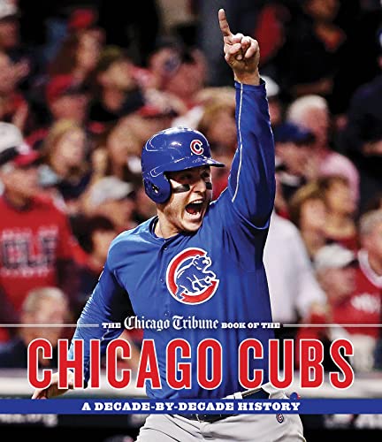 Stock image for The Chicago Tribune Book of the Chicago Cubs: A Decade-By-Decade History for sale by Books-FYI, Inc.