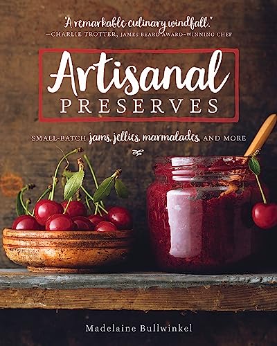 Stock image for Artisanal Preserves : Small-Batch Jams, Jellies, Marmalades, and More for sale by Better World Books: West