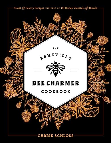 Beispielbild fr The Asheville Bee Charmer Cookbook : Sweet and Savory Recipes Inspired by 28 Honey Varietals and Blends zum Verkauf von Better World Books