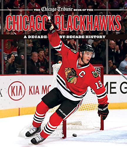 Stock image for The Chicago Tribune Book of the Chicago Blackhawks: A Decade-by-Decade History for sale by Books-FYI, Inc.