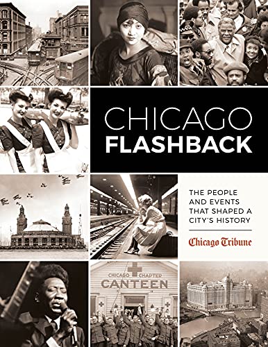Stock image for Chicago Flashback: The People and Events That Shaped a Citys History for sale by BooksRun