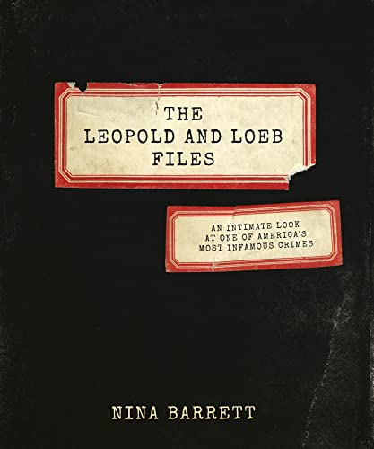 Stock image for The Leopold and Loeb Files: An Intimate Look at One of America's Most Infamous Crimes for sale by SecondSale