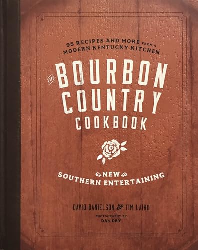 

The Bourbon Country Cookbook: New Southern Entertaining: 95 Recipes and More from a Modern Kentucky Kitchen