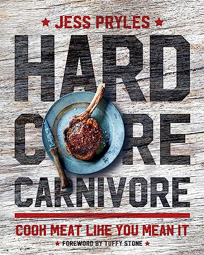 Imagen de archivo de Hardcore Carnivore: Cook Meat Like You Mean It a la venta por Broad Street Books