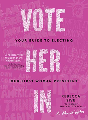 Imagen de archivo de Vote Her In: Your Guide to Electing Our First Woman President a la venta por BooksRun