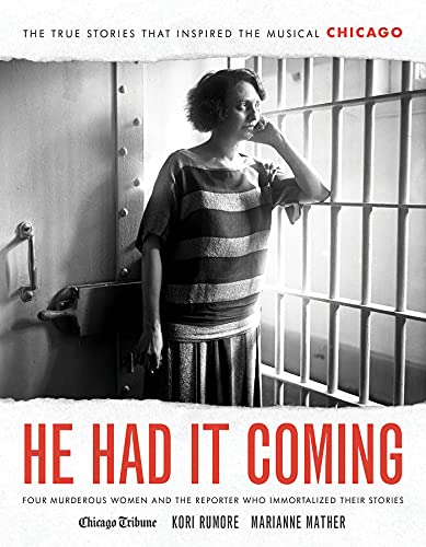 Stock image for He Had It Coming: Four Murderous Women and the Reporter Who Immortalized Their Stories for sale by Chiron Media