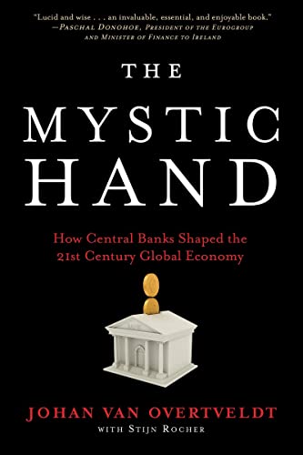 9781572843066: The Mystic Hand: What Central Bankers Have Unlearned, Relearned, and Still Have to Learn