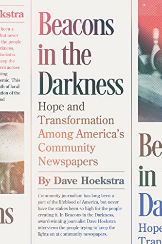 Stock image for Beacons in the Darkness: Hope and Transformation Among America's Community Newspapers for sale by ThriftBooks-Atlanta