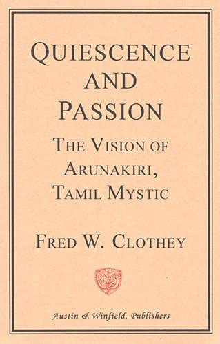 9781572920002: Quiescence and Passion: The Vision of Arunakiri, Tamil Mystic