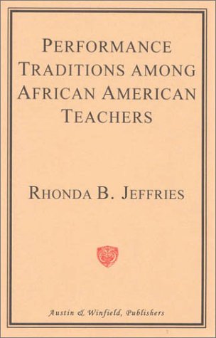 Performance Traditions Among African-American Teachers - Jeffries, Rhonda B.