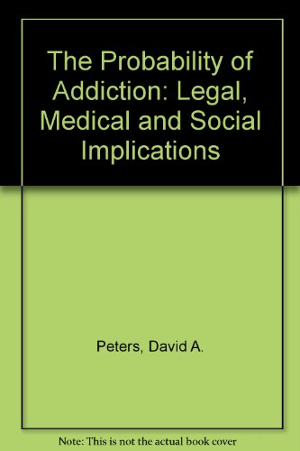 Beispielbild fr The Probability of Addiction : Legal, Medical and Social Implications zum Verkauf von Better World Books