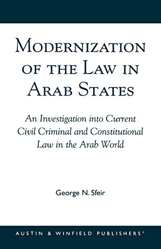 Stock image for Modernization of the Law in Arab States: An Investigation into Current Civil, Criminal, and Constitutional Law in the Arab World for sale by THE SAINT BOOKSTORE