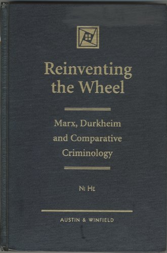 Stock image for Reinventing the Wheel : Marx, Durkheim and Comparative Criminology for sale by Better World Books