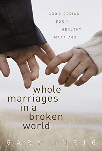 Beispielbild fr Whole Marriages in a Broken World: God's Design for a Healthy Marriage zum Verkauf von Gulf Coast Books